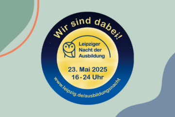 Schriftzug: Wir sind dabei! Leipziger Nacht der Ausbildung 23. Mai 2025 16 bis 24 Uhr www.leipzig.de/ausbildungsnacht